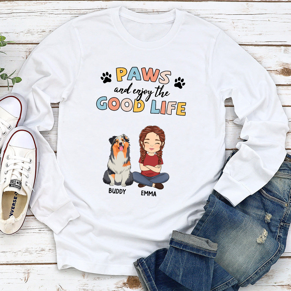 Paws And Good Life - Personalized Custom Long Sleeve T-shirt