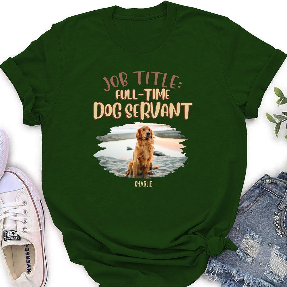 Fulltime Dog Servant Dog Version - Personalized Custom Women's T-shirt