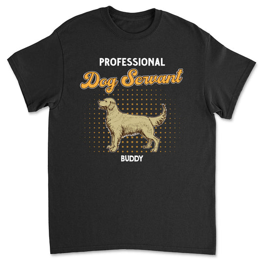 Professional Dog Servant - Personalized Custom Unisex T-shirt