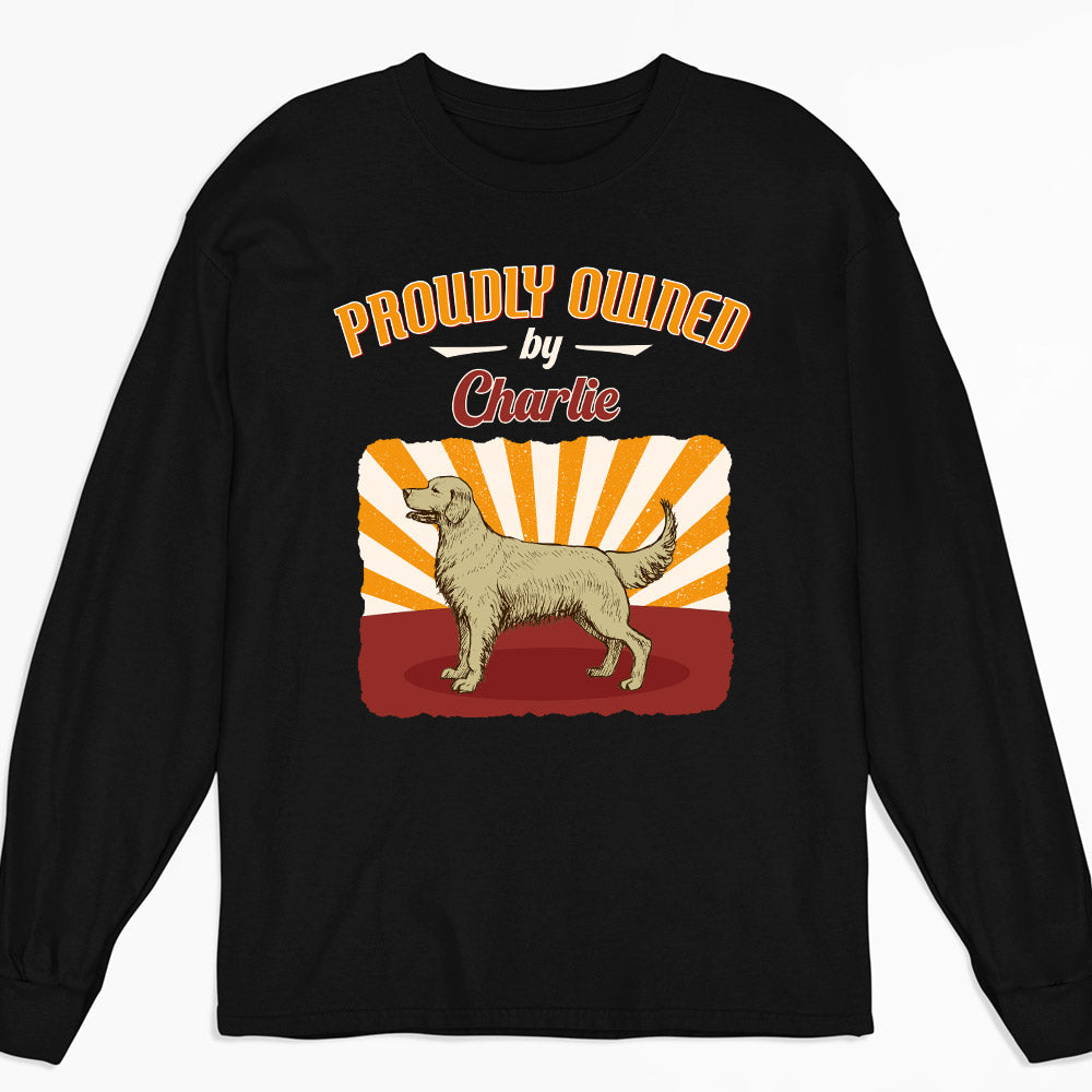 Proudly Owned - Personalized Custom Long Sleeve T-shirt
