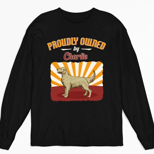 Proudly Owned - Personalized Custom Long Sleeve T-shirt