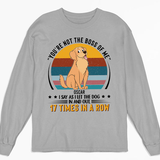 You're not  the boss of me - Personalized Custom Long Sleeve T-shirt