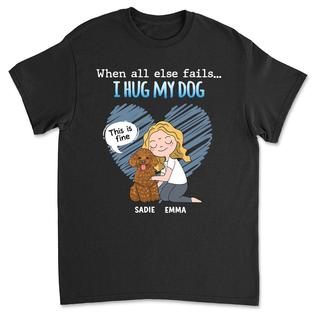 I Hug My Dog - Personalized Custom Unisex T-shirt