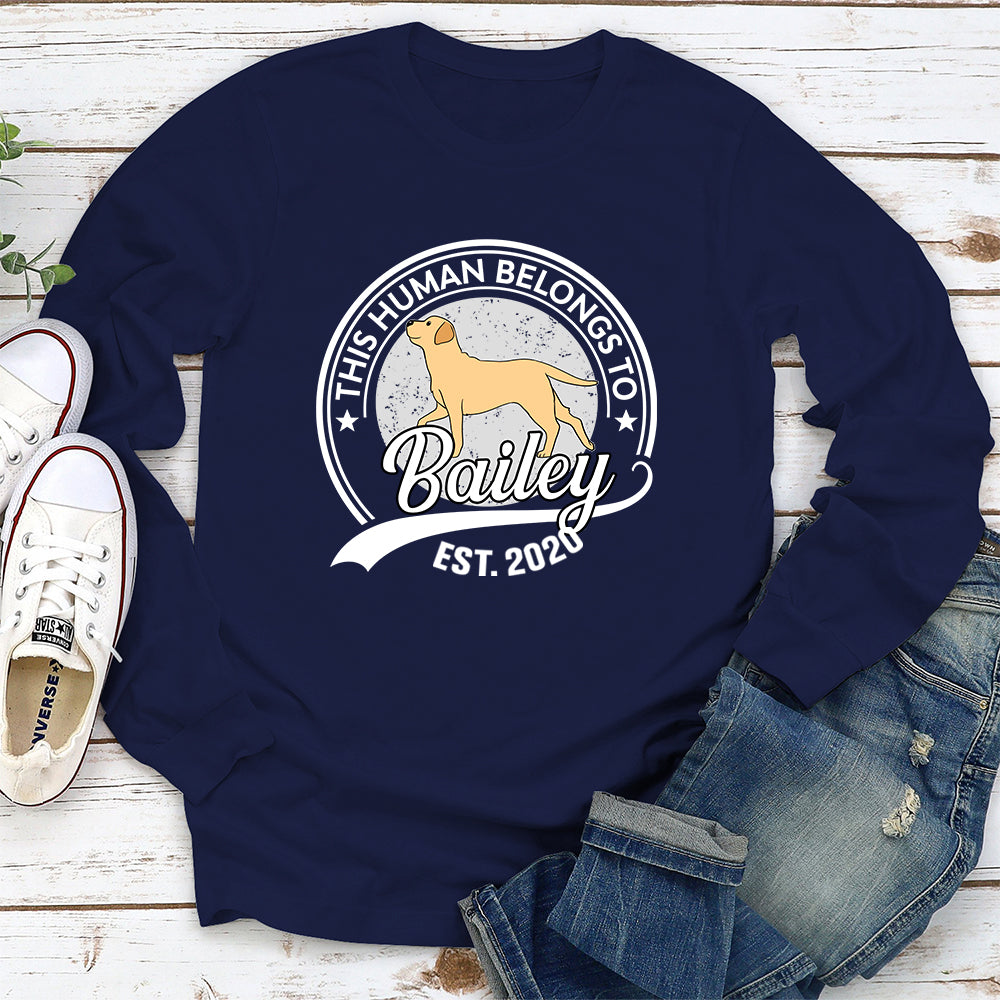 Human Belongs To Dog - Personalized Custom Long Sleeve T-shirt