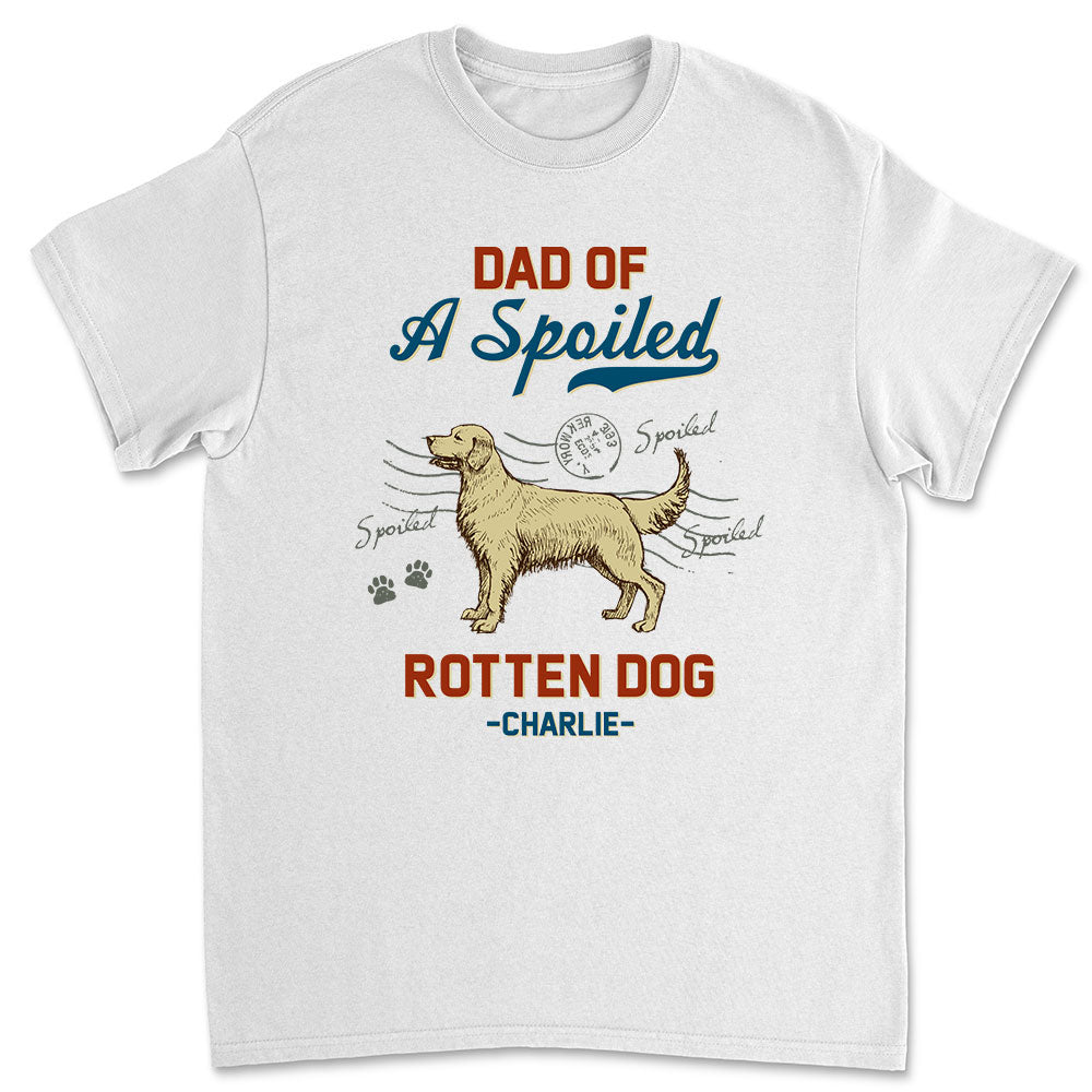 Dad Of Spoiled Dog - Personalized Custom Premium T-shirt