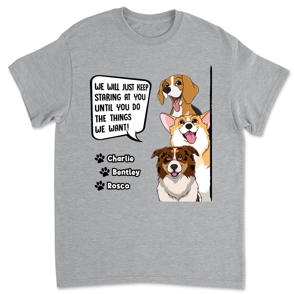 Dogs Keep Staring - Personalized Custom Unisex T-shirt