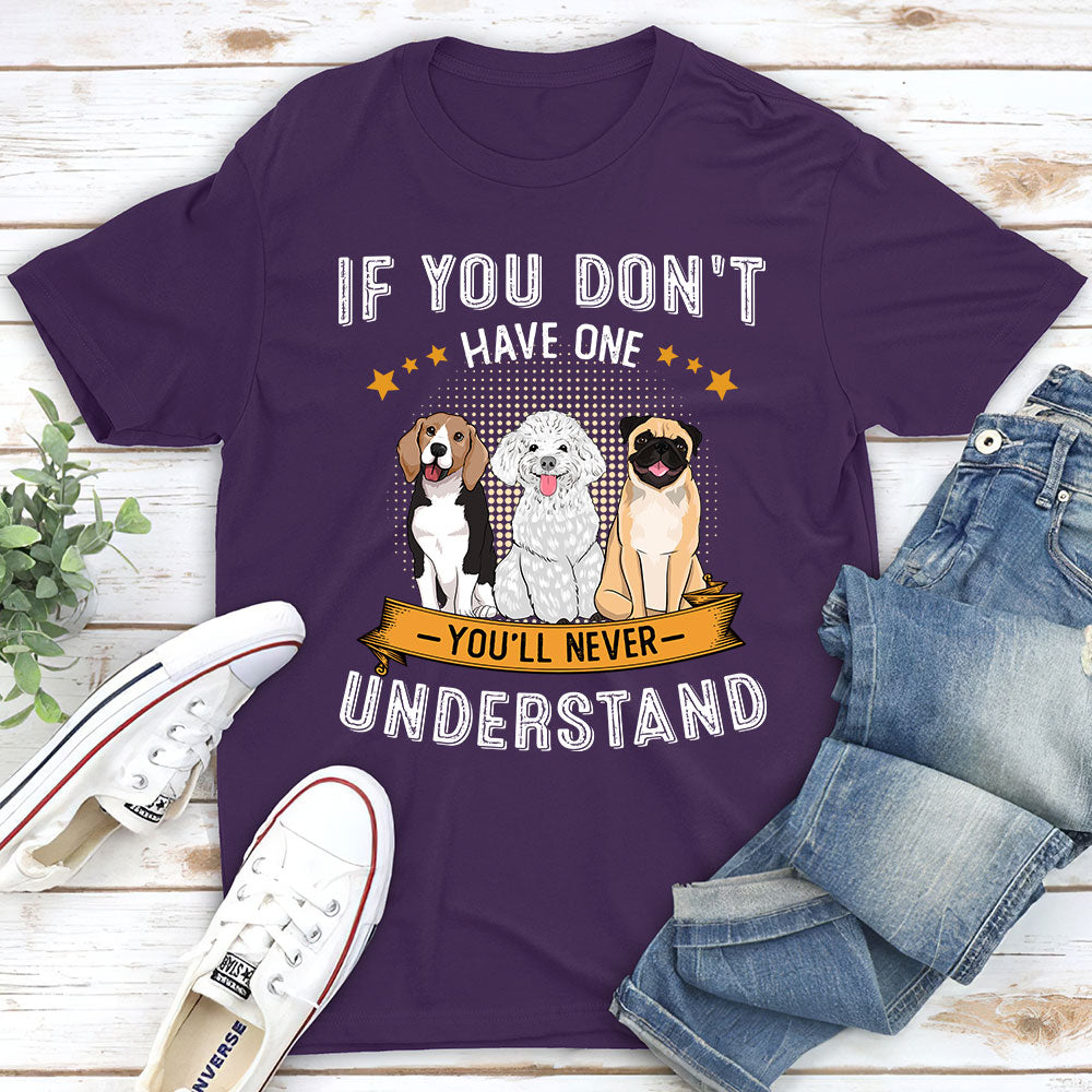 You‘ll Never Understand - Personalized Custom Unisex T-shirt