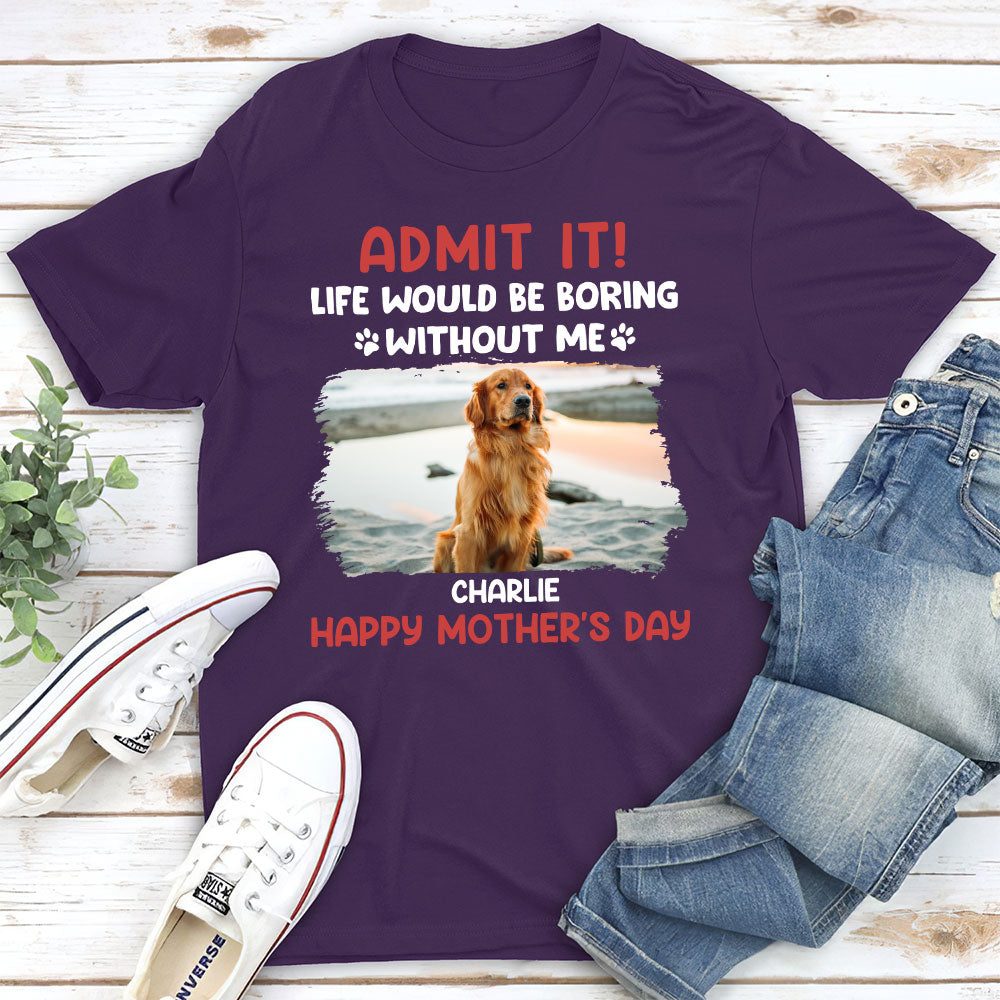 Life Would Be Boring Without Us - Personalized Custom Unisex T-shirt