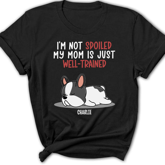 Spoiled Dog And Well Trained Dad 2 - Personalized Custom Women's T-shirt