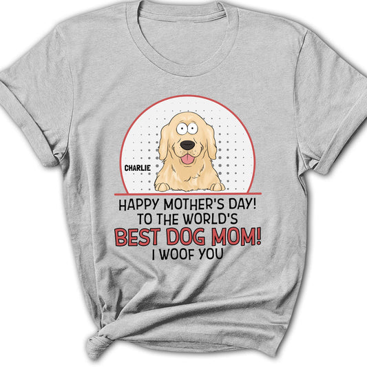 The Best Dog Mom Woof You - Personalized Custom Women's T-shirt