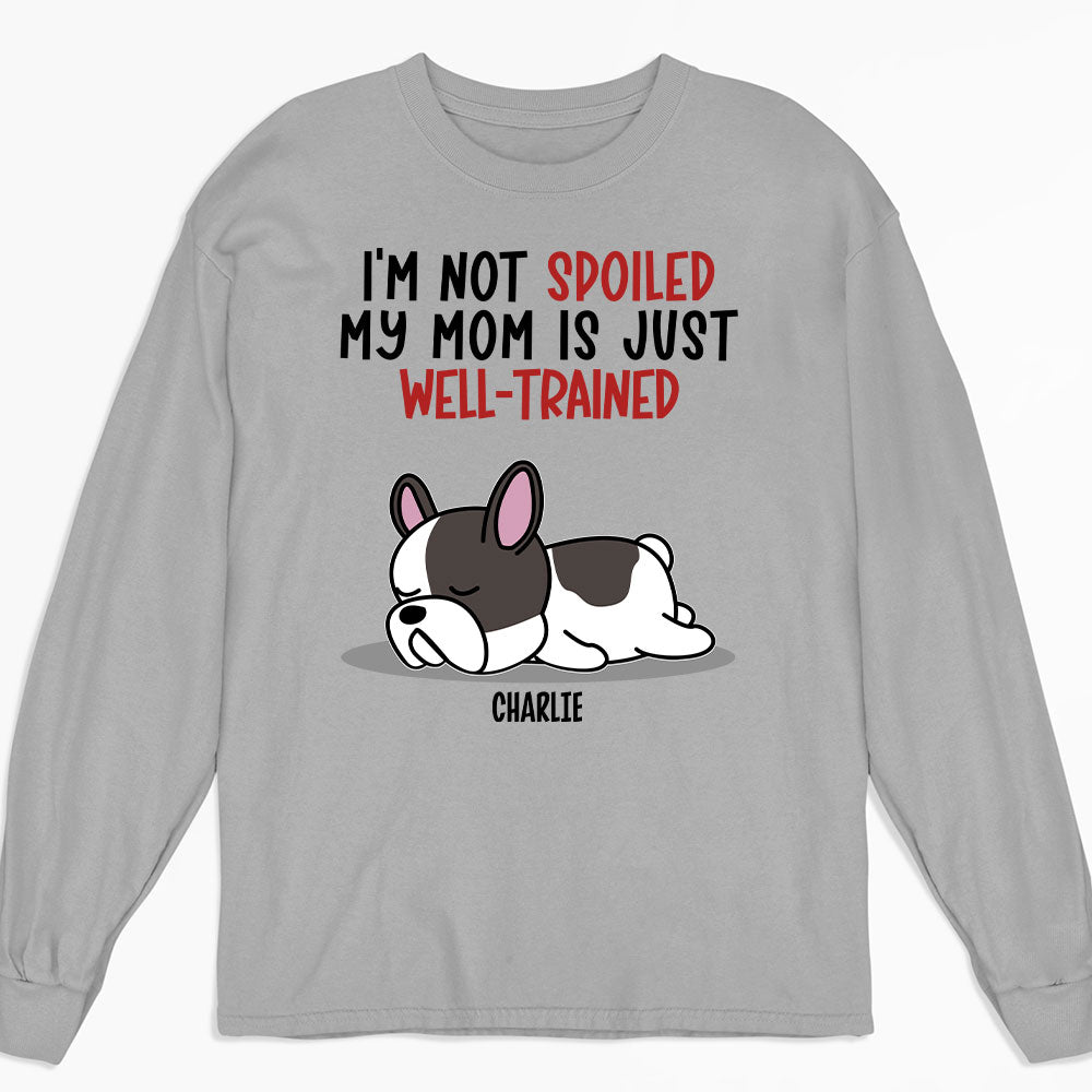 Spoiled Dog & Well Trained Dad - Personalized Custom Long Sleeve T-shirt