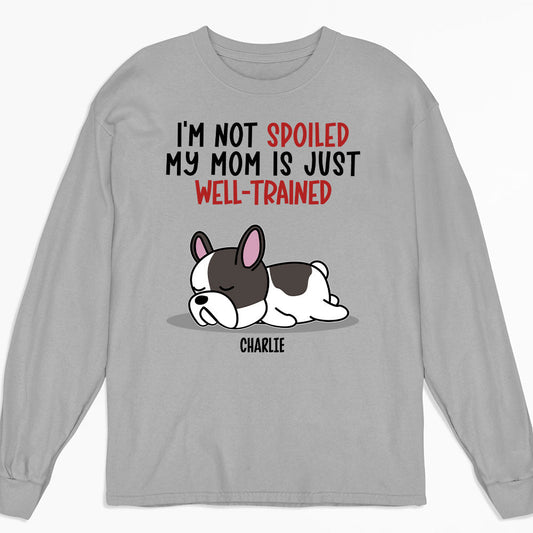 Spoiled Dog & Well Trained Dad - Personalized Custom Long Sleeve T-shirt