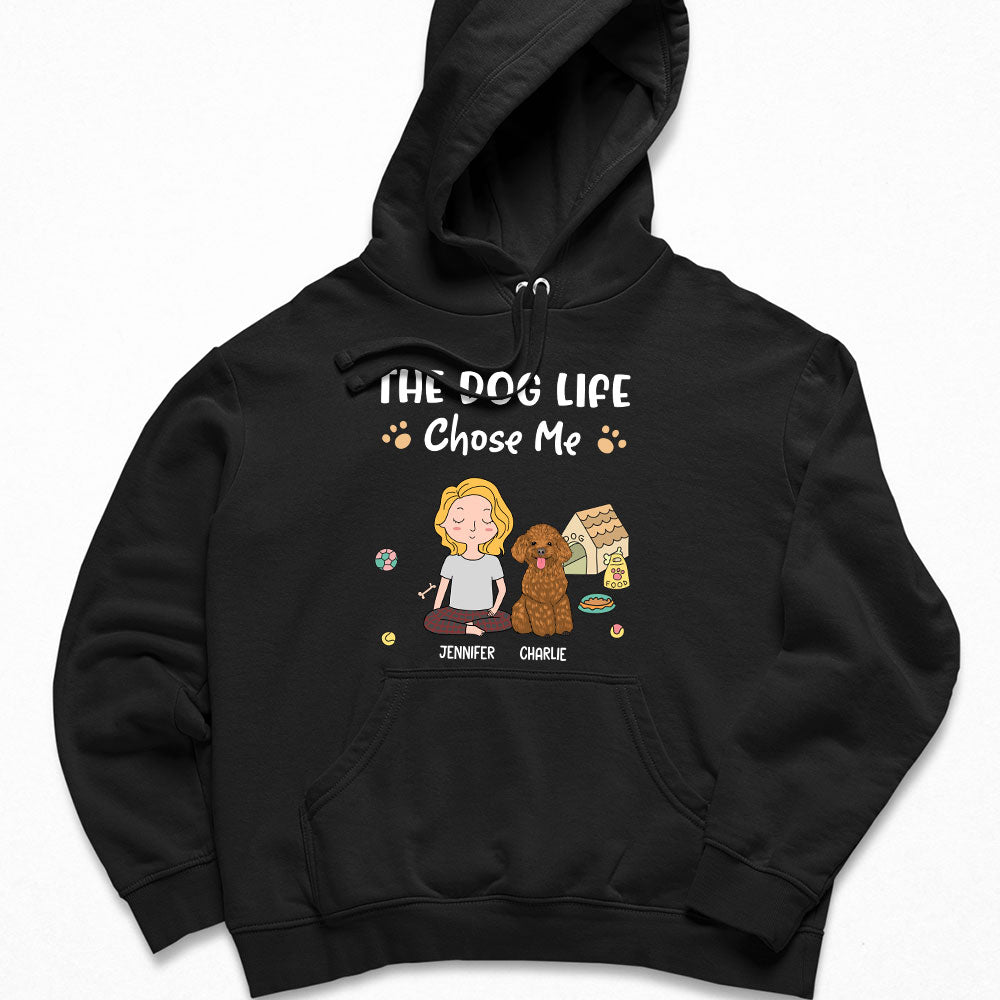 Dog Life Chose Me - Personalized Custom Hoodie