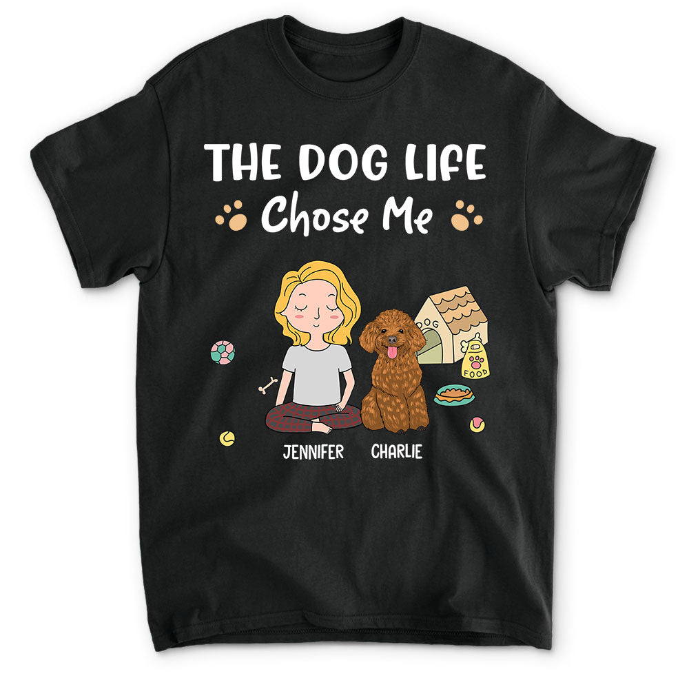 Dog Life Chose Me - Personalized Custom Unisex T-shirt