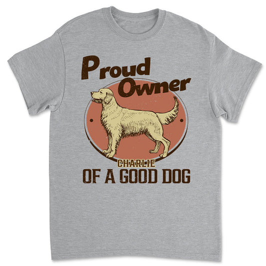 Proud Of Good Dogs - Personalized Custom Unisex T-shirt