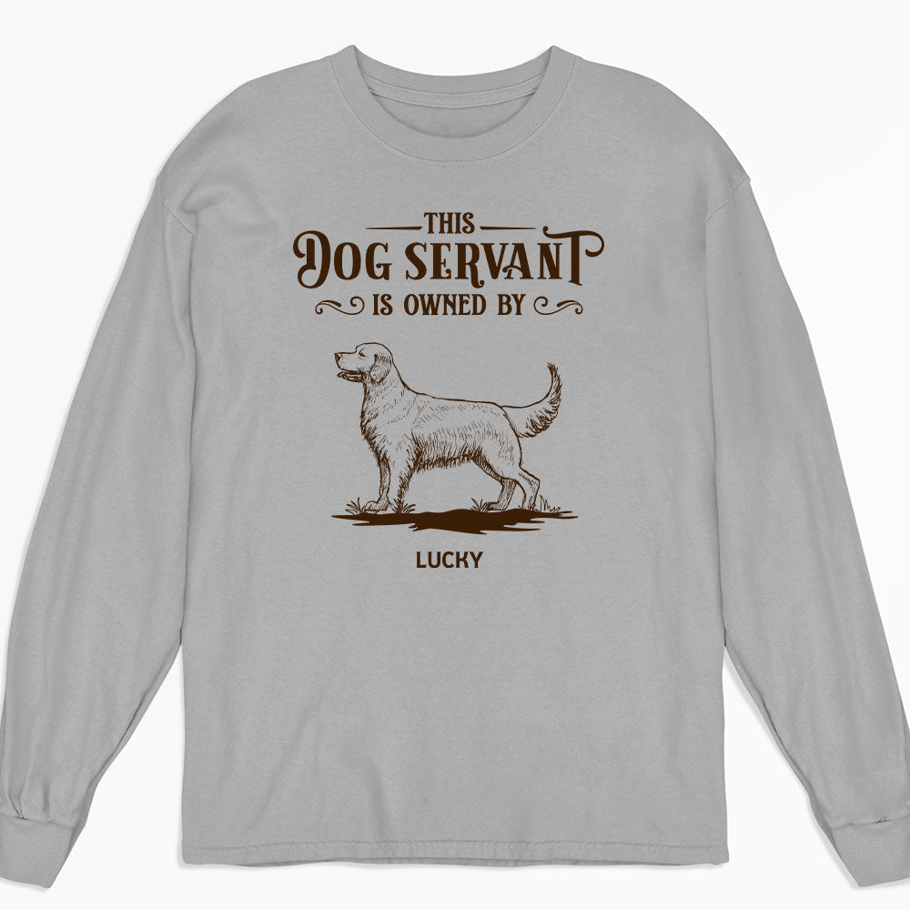 This Dog Servant Is Owned By - Personalized Custom Long Sleeve T-shirt