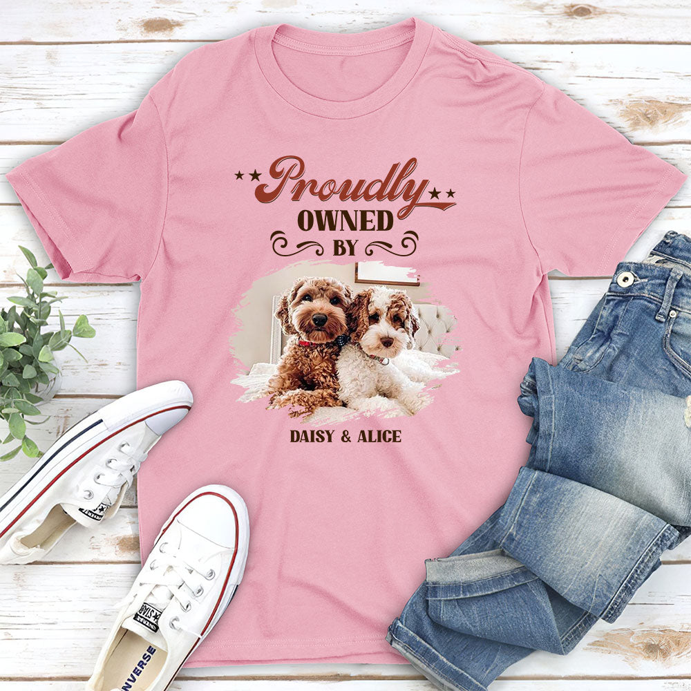Proudly Owned By Dog - Personalized Custom Unisex T-shirt