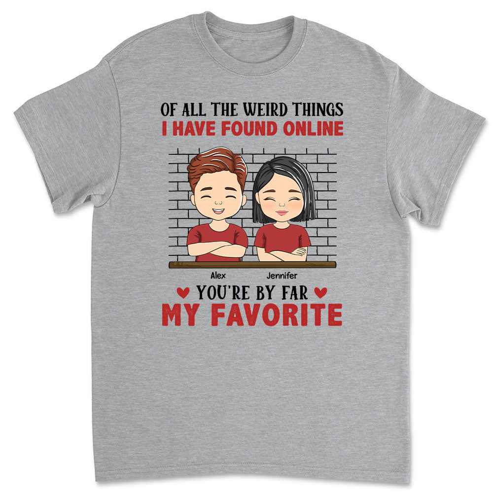 Of All The Weird Things - Personalized Custom Premium T-shirt