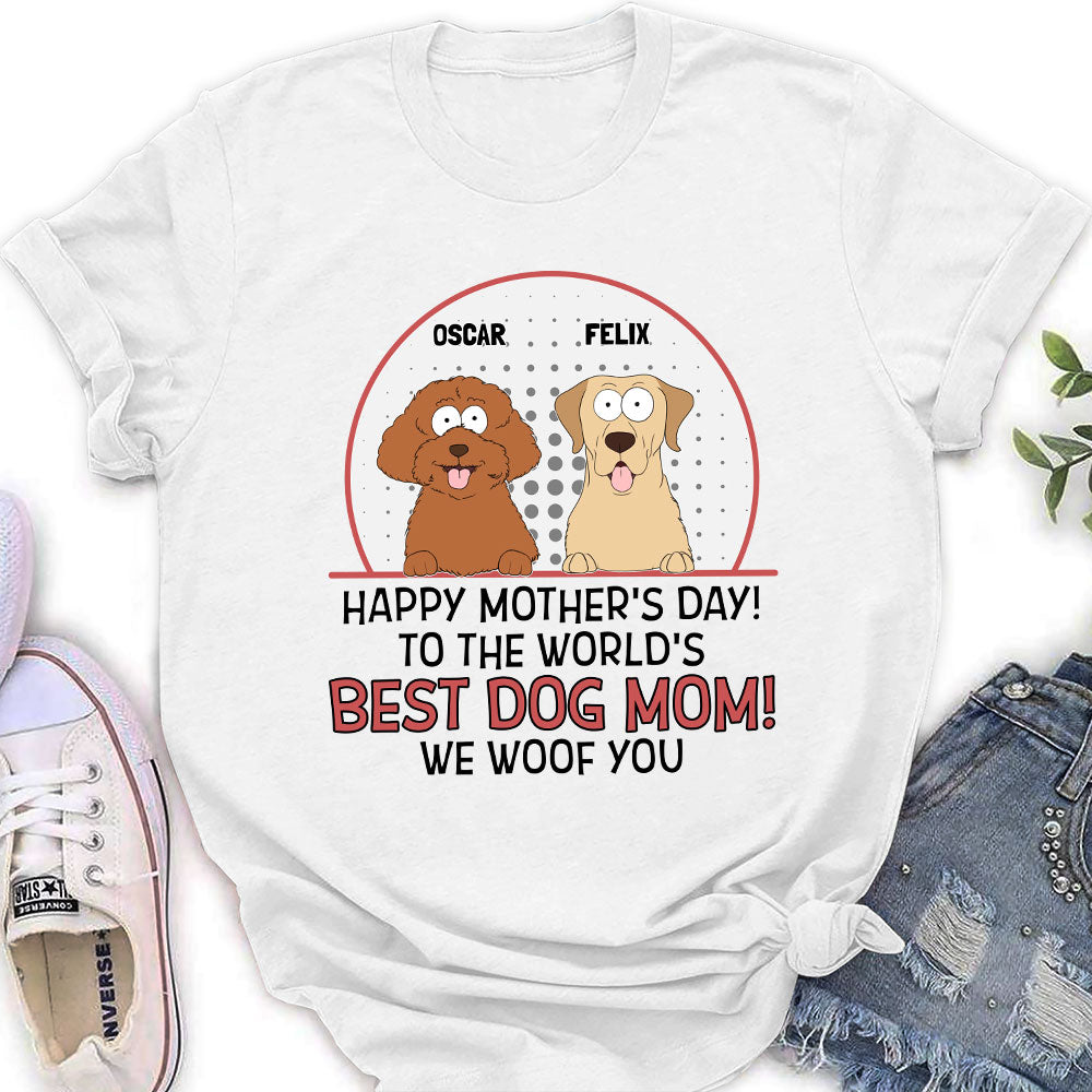 The Best Dog Mom Woof You - Personalized Custom Women's T-shirt
