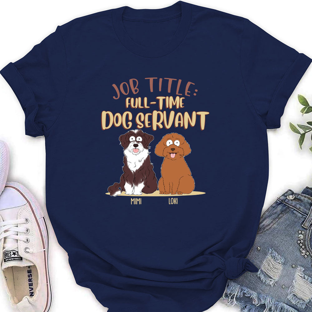 Fulltime Dog Servant Dog Version - Personalized Custom Women's T-shirt