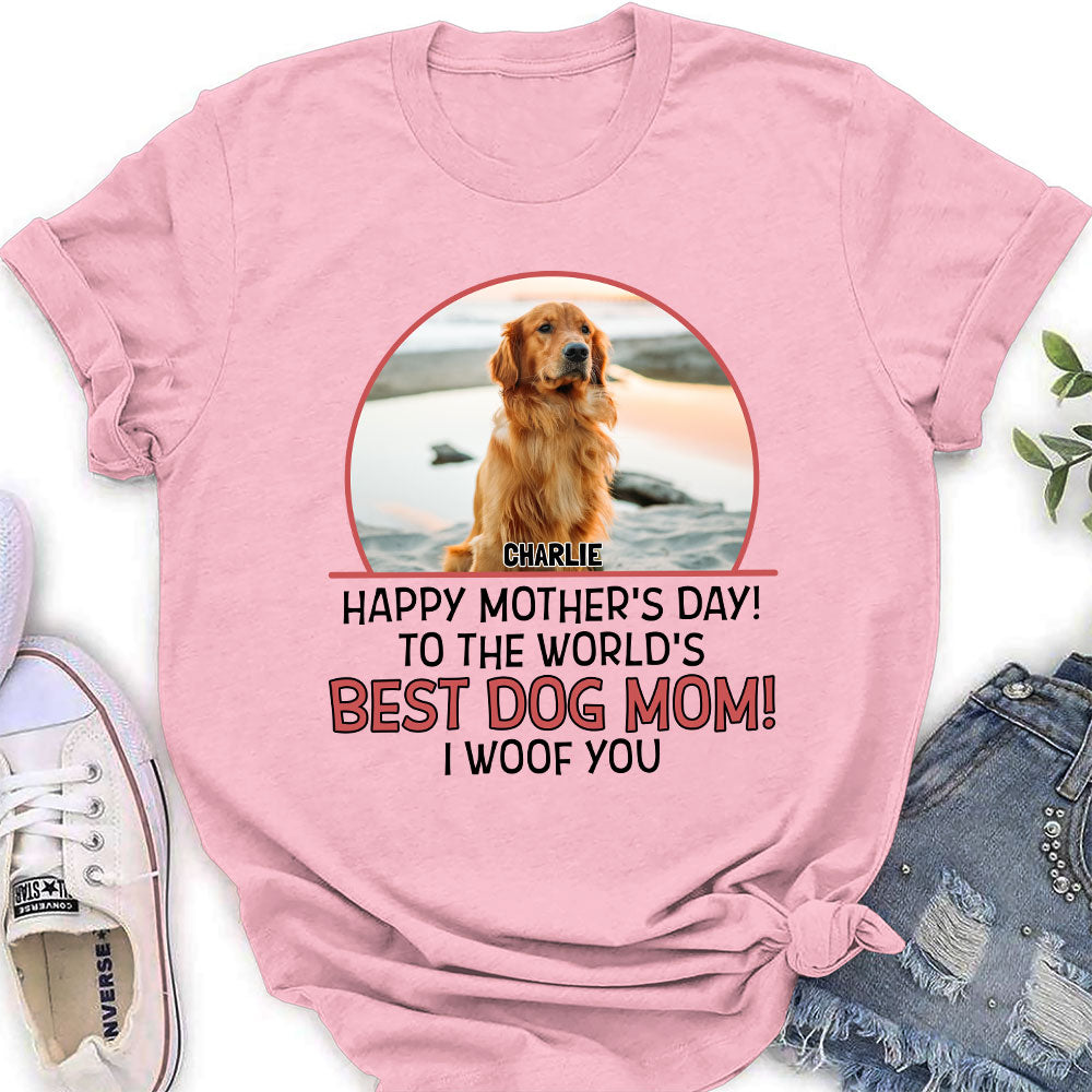 The Best Dog Mom Woof You - Personalized Custom Women's T-shirt