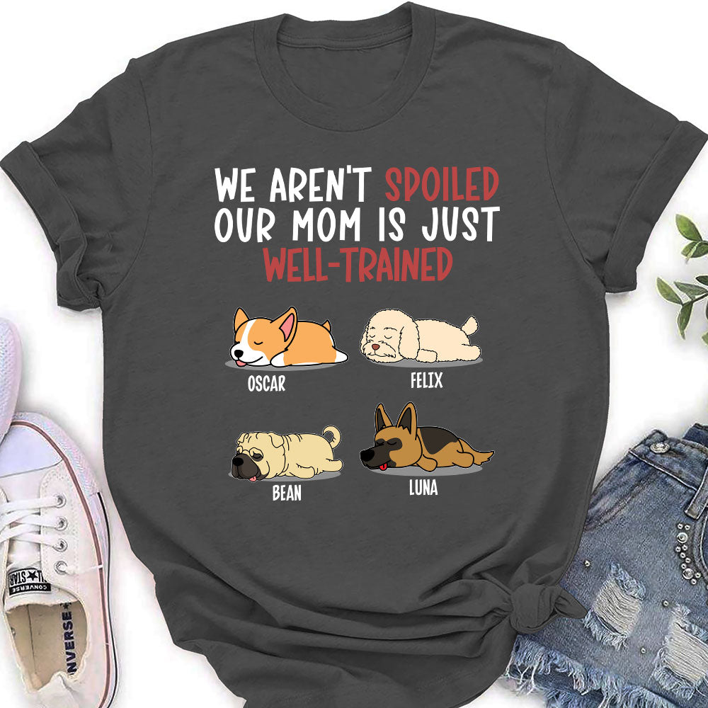 Spoiled Dog And Well Trained Dad 2 - Personalized Custom Women's T-shirt