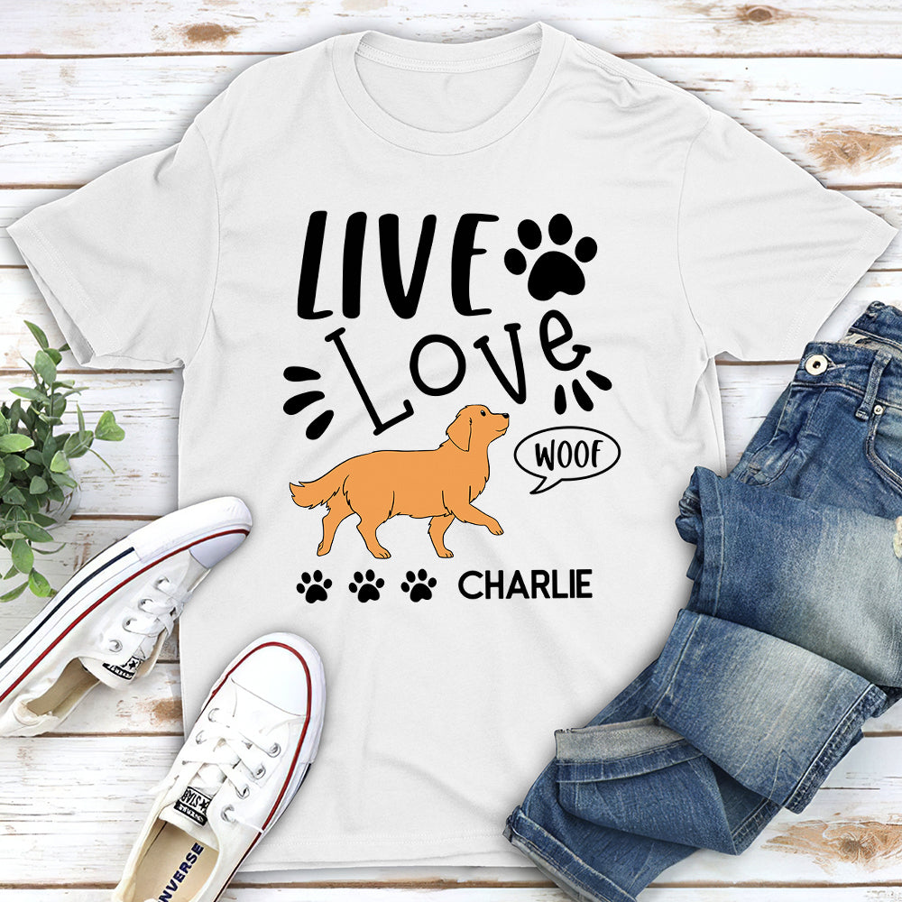 Live Love Woof - Personalized Custom Unisex T-shirt