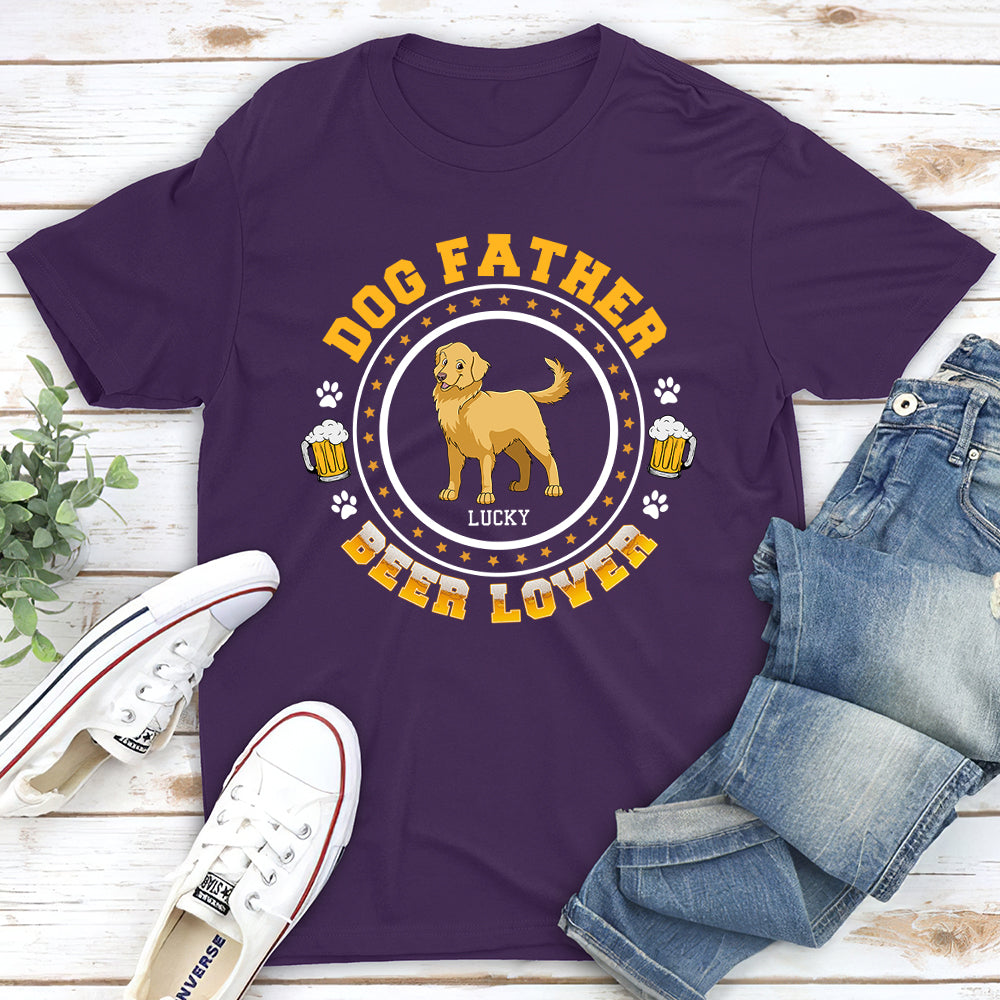 Dog Father Beer Lover 2- Personalized Custom Unisex T-shirt