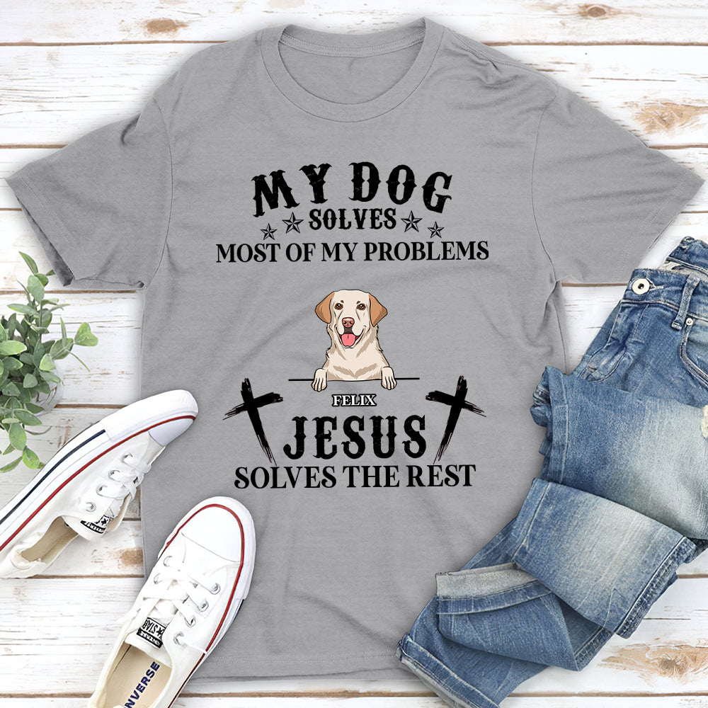 Dogs Solve My Problems - Personalized Custom Unisex T-shirt