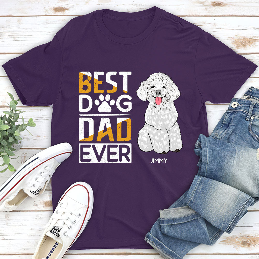 The Best Dog Dad Ever - Personalized Custom Unisex T-shirt