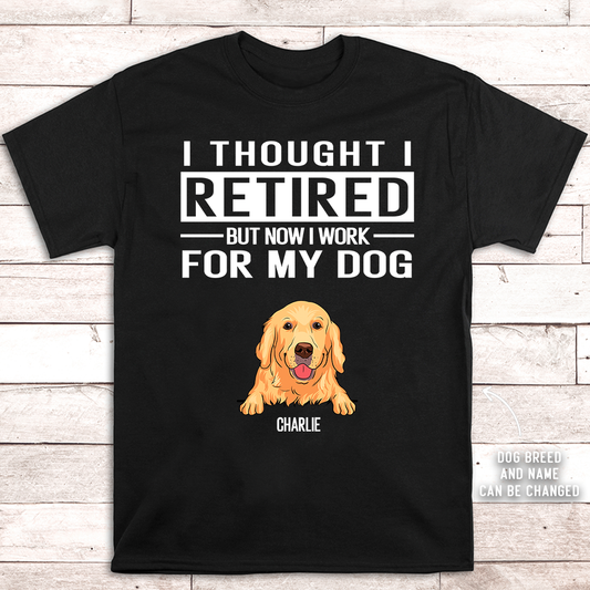 Work For My Dog - Personalized Custom Unisex T-shirt