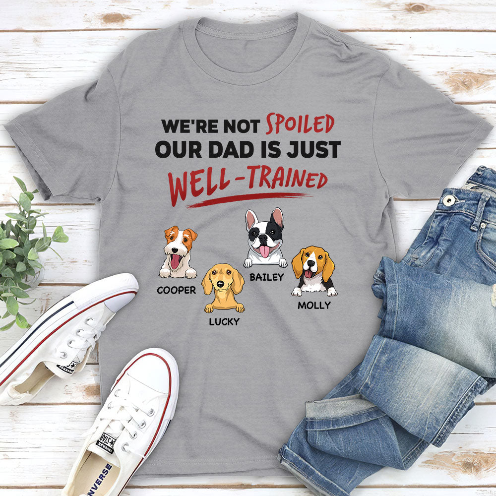 We Are Not Spoiled Our Mom Is Just Well Trained - Personalized Custom Unisex T-shirt
