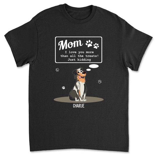 Love Mom Than Treats - Personalized Custom Unisex T-shirt