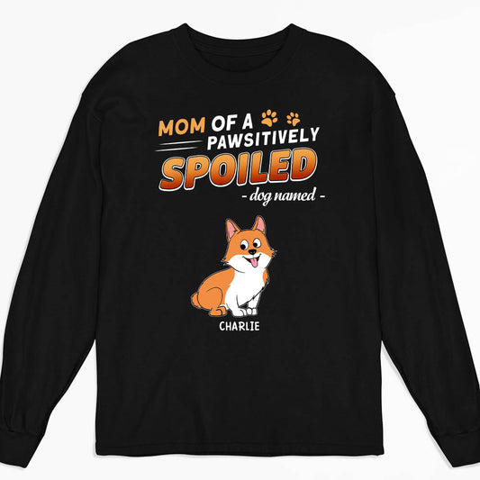 Pawsitively Spoiled Dogs - Personalized Custom Long Sleeve T-shirt