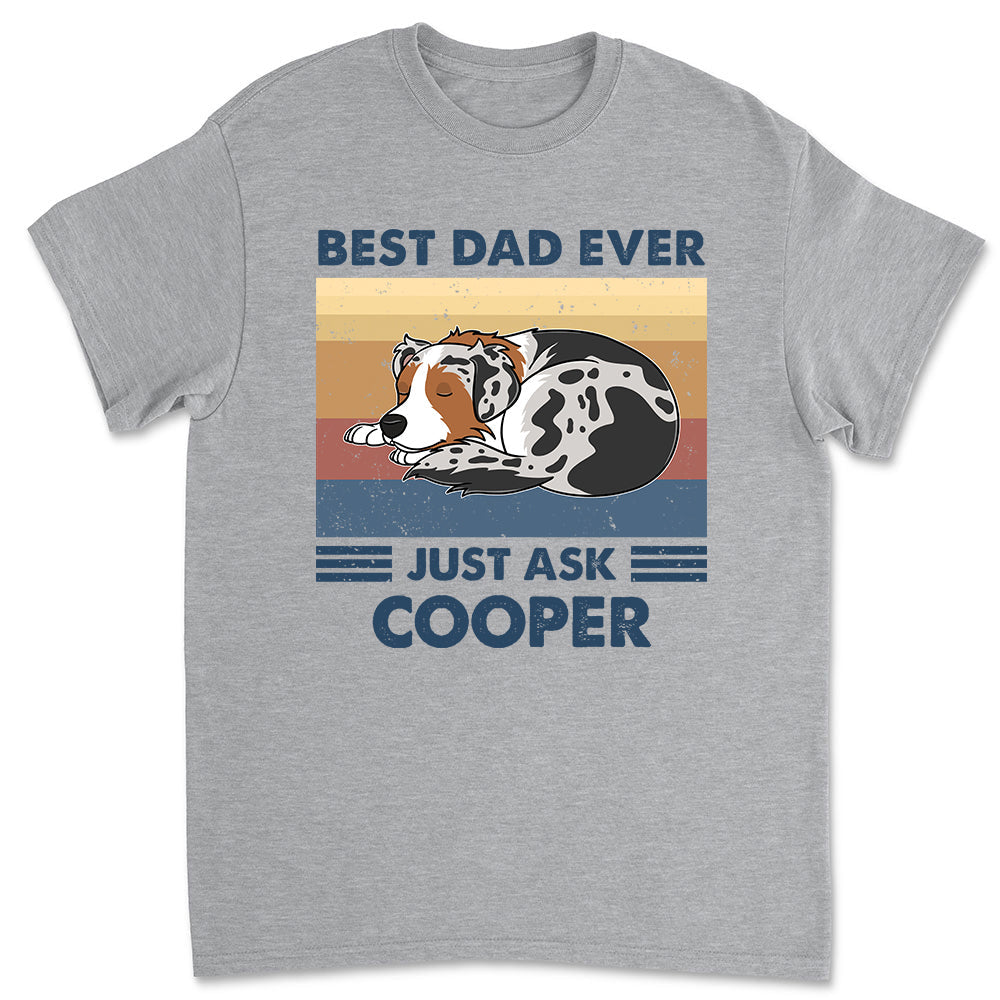 Best Dad Ever Just Ask - Personalized Custom Premium T-shirt
