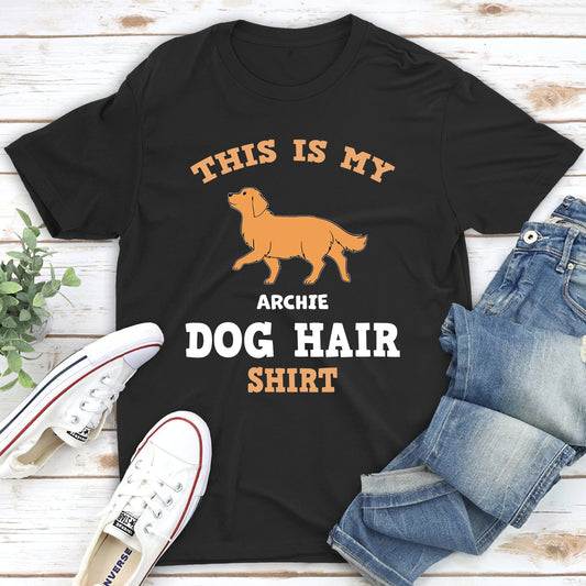 This Is My Dog Hair Shirt - Personalized Custom Unisex T-shirt