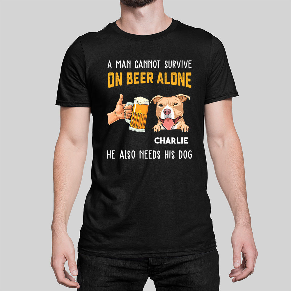 Also Need Dog - Personalized Custom Unisex T-shirt - Gift For Beer Lovers